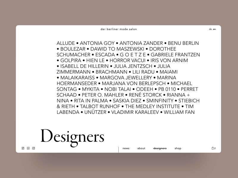 On the Designers page, I leveraged the animations into making it more engaging and interactive than just reading their names. This way, motivating the user to explore it more while at the same time learning about the different designers.