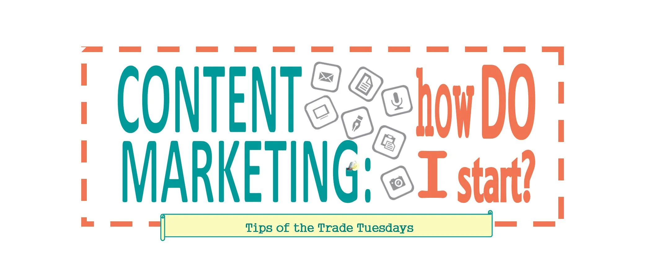 Content Marketing: How Do I Start?