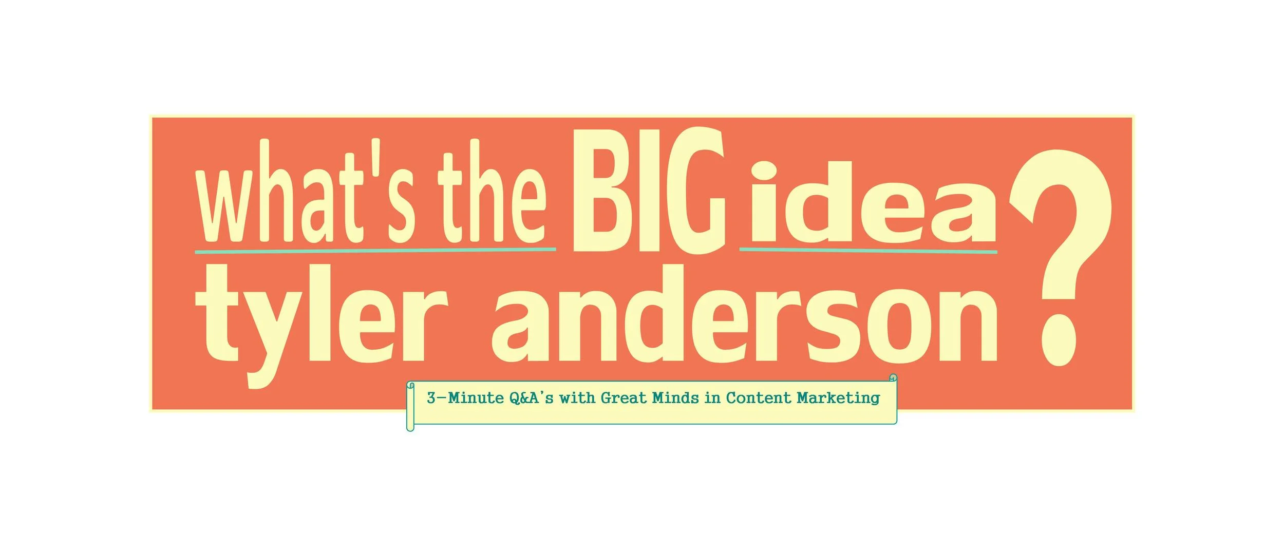 What's the Big Idea - Tyler Anderson