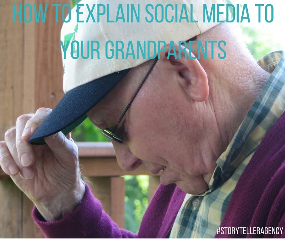How to Explain Social Media to Your Grandparents — The Storyteller Agency