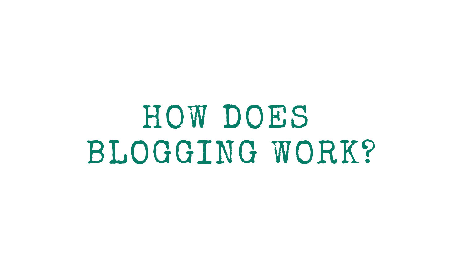 How Does Blogging Work?