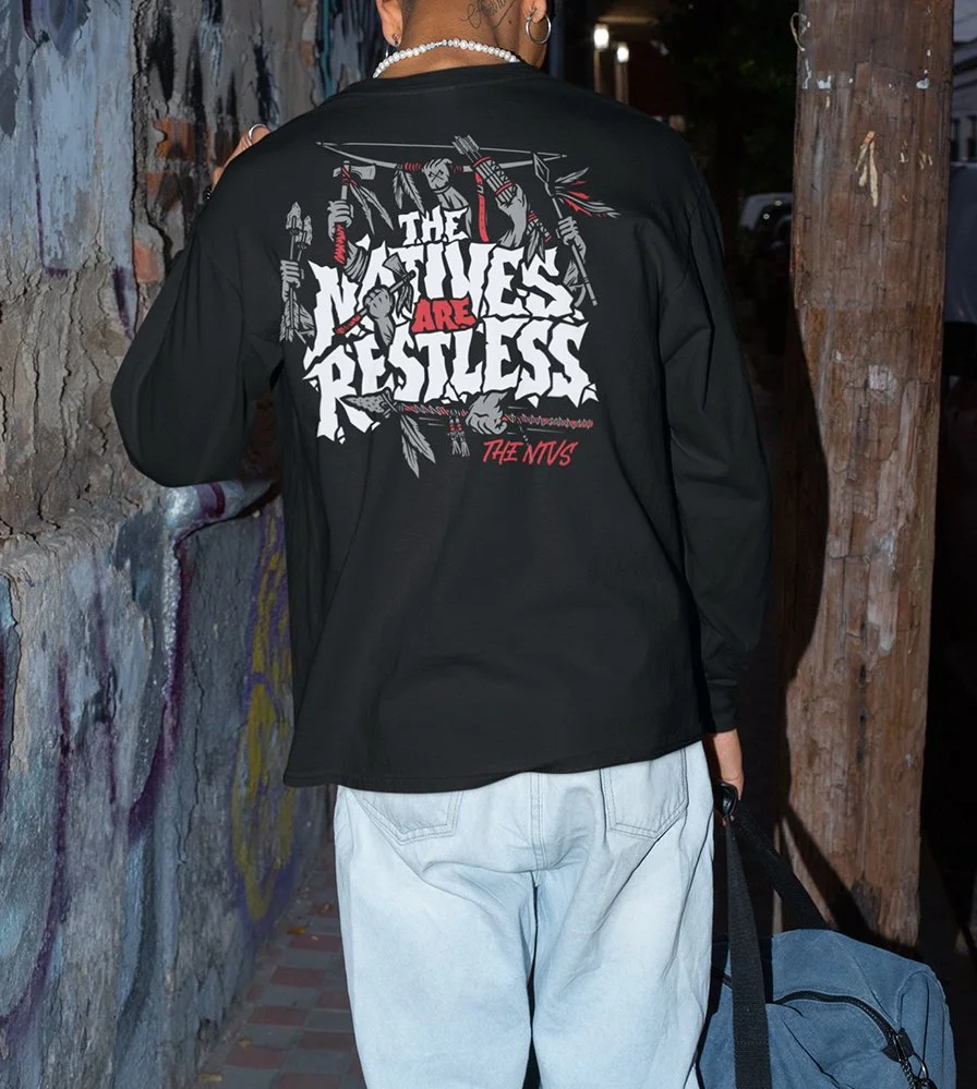 The Natives Are Restless - Heavyweight Long Sleeve Tee