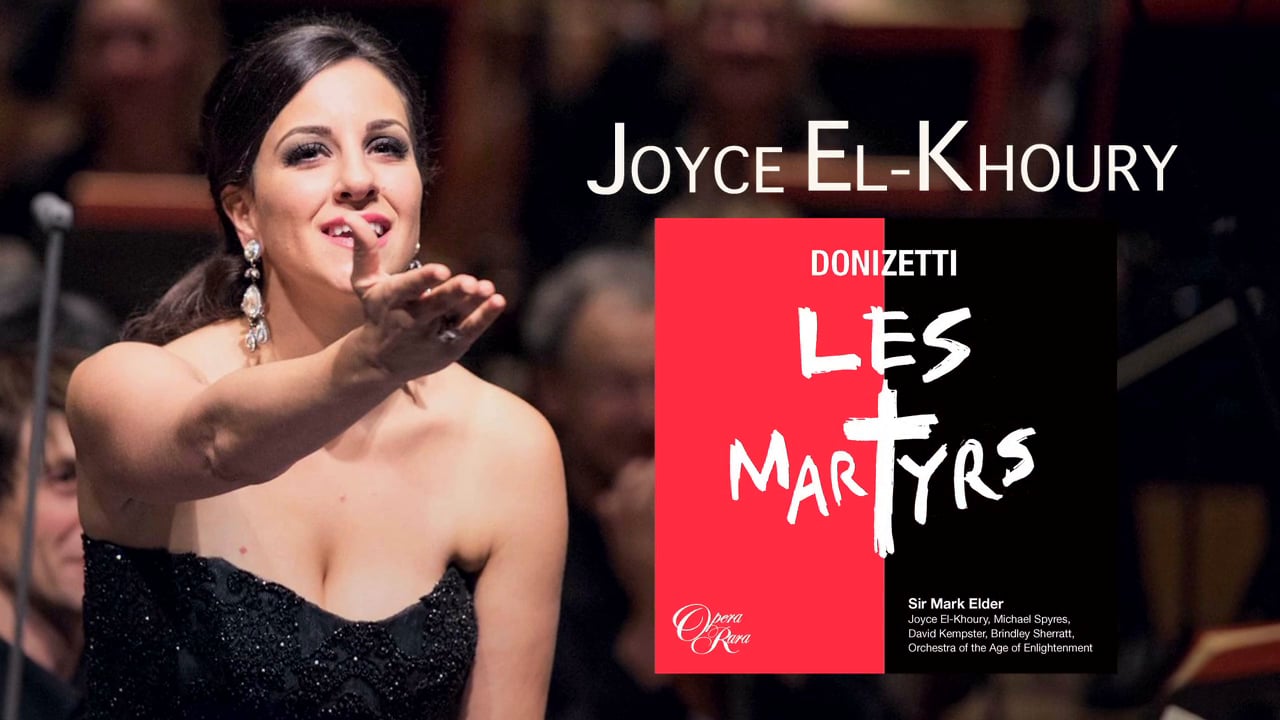Joyce El-Khoury: Becoming Pauline, Donizetti's Les Martyrs