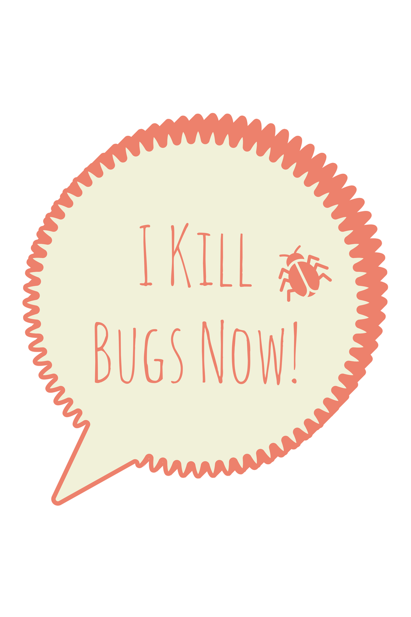 I Kills Bugs Now