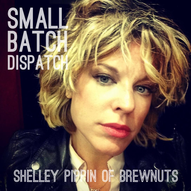 Small Batch Dispatch: Shelley Pippin of Brewnuts