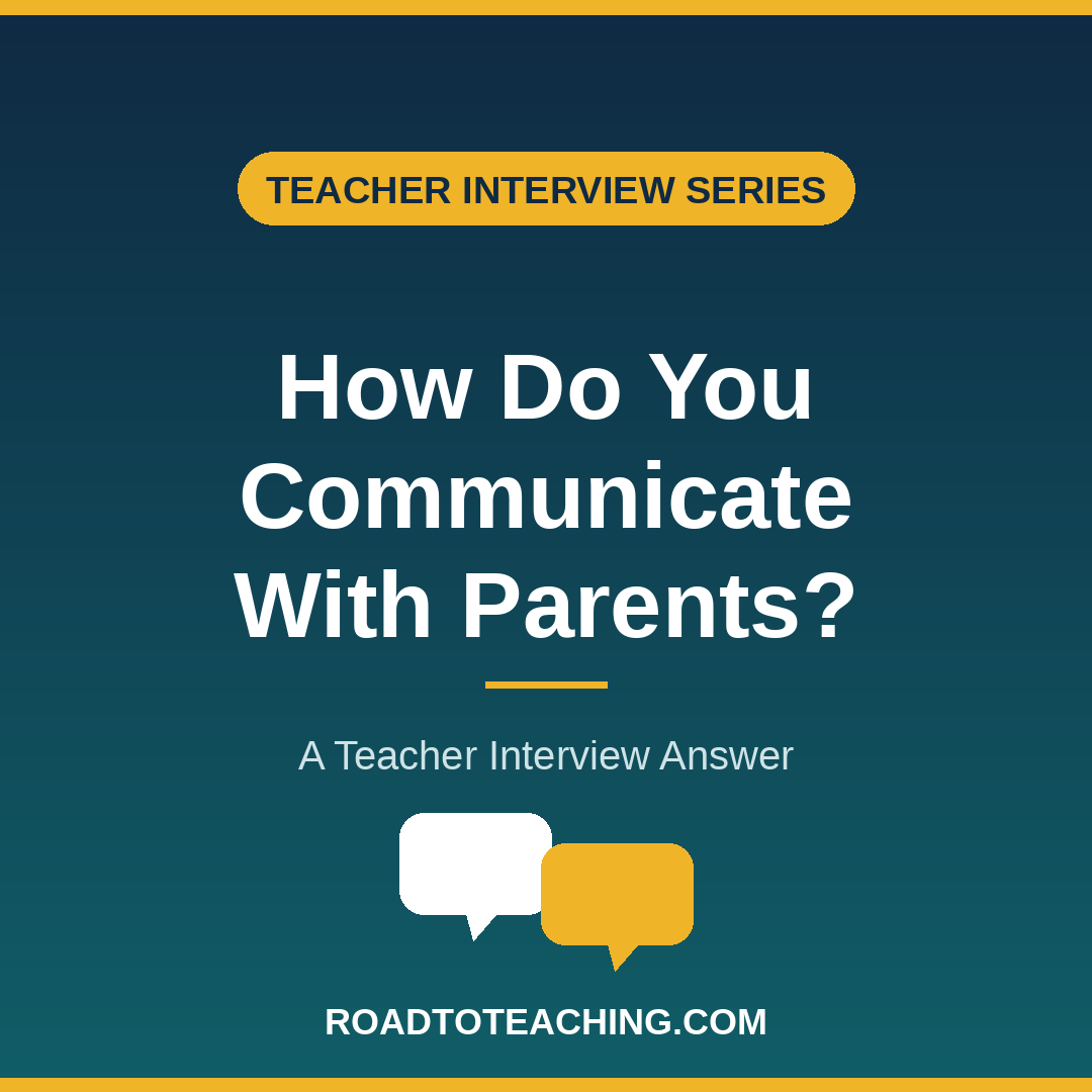 How Do You Communicate With Parents? A Teacher Interview Answer