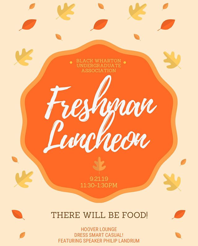 Attention Freshman:
Come out to the annual Freshman Luncheon to learn more about Black Wharton and connect with fellow Freshman. The event will be held at Hoover Lounge and dress code is smart casual.