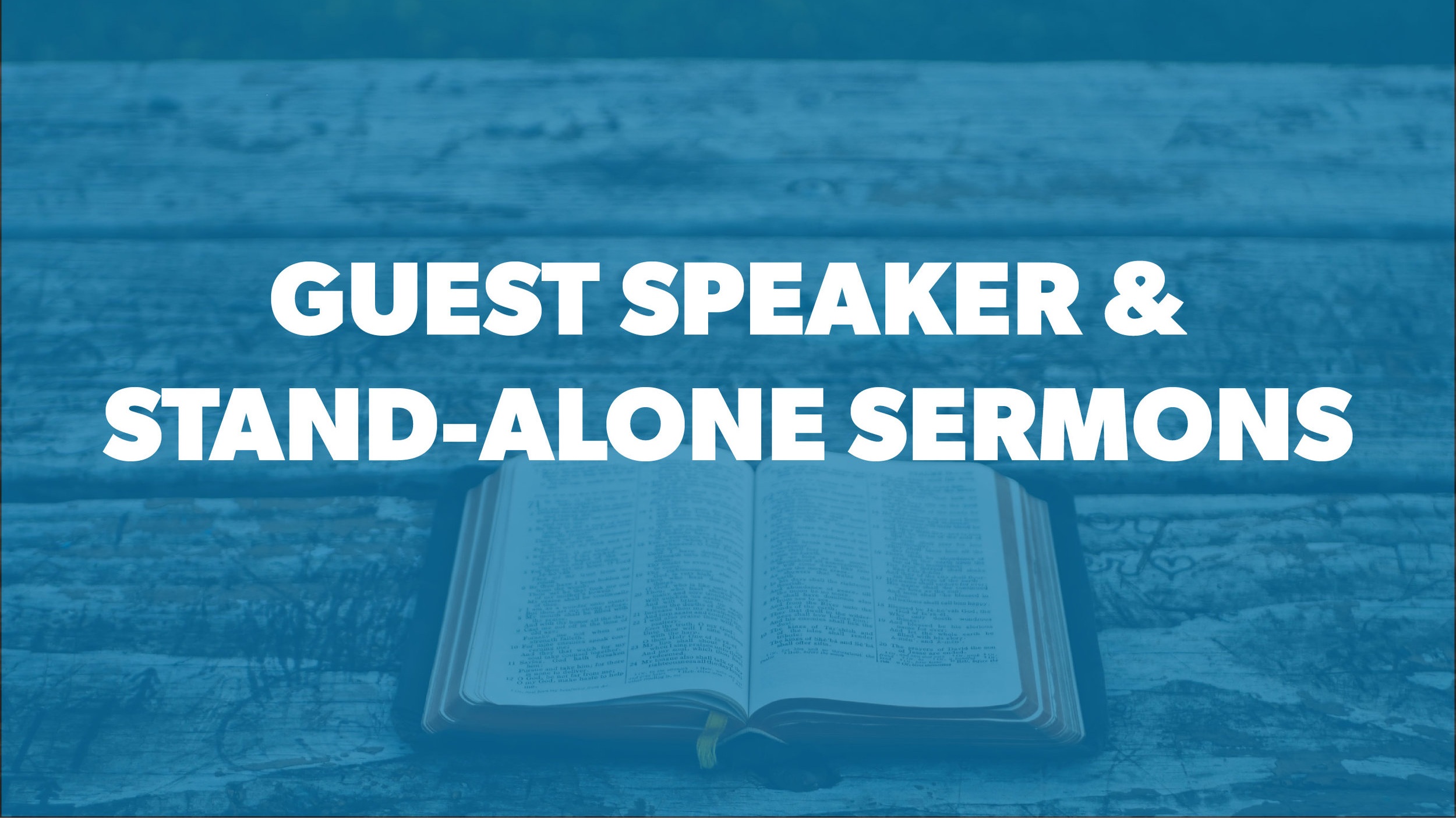 Guest Speaker/Stand-Alone Sermons