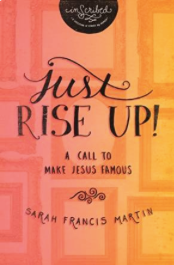 Just_RISE_UP___A_Call_to_Make_Jesus_Famous__InScribed_Collection__-_Kindle_edition_by_Sarah_Francis_Martin__InScribed__Religion___Spirituality_Kindle_eBooks___Amazon_com_.png