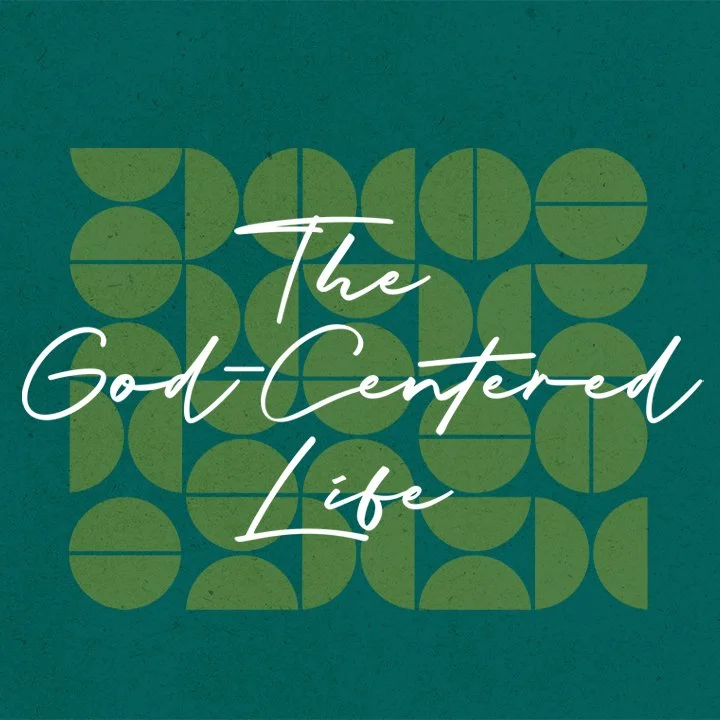 The God-Centered Life - God is Glorious