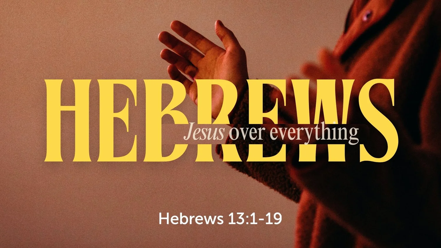 Hebrews 13: 1-19