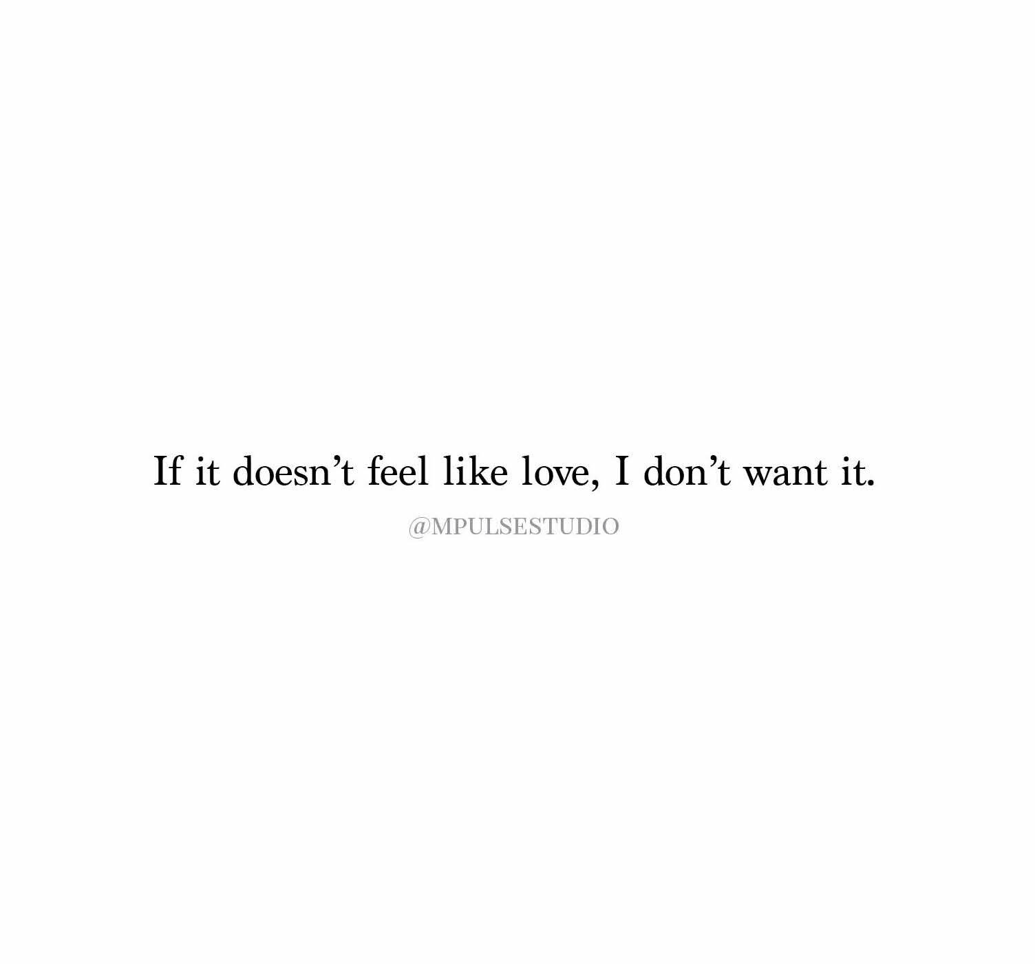 If it doesn't feel like love.jpg