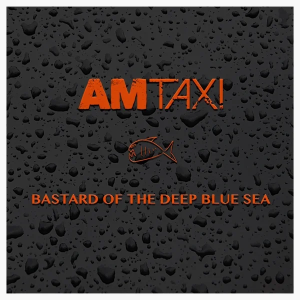 AM-TAXI-BASTARD-OF-THE-DEEP-BLUE-SEA-COVER.jpg