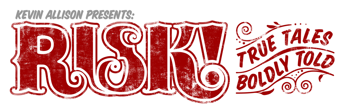 Kevin Allison Presents: RISK! Live Show & Podcast!