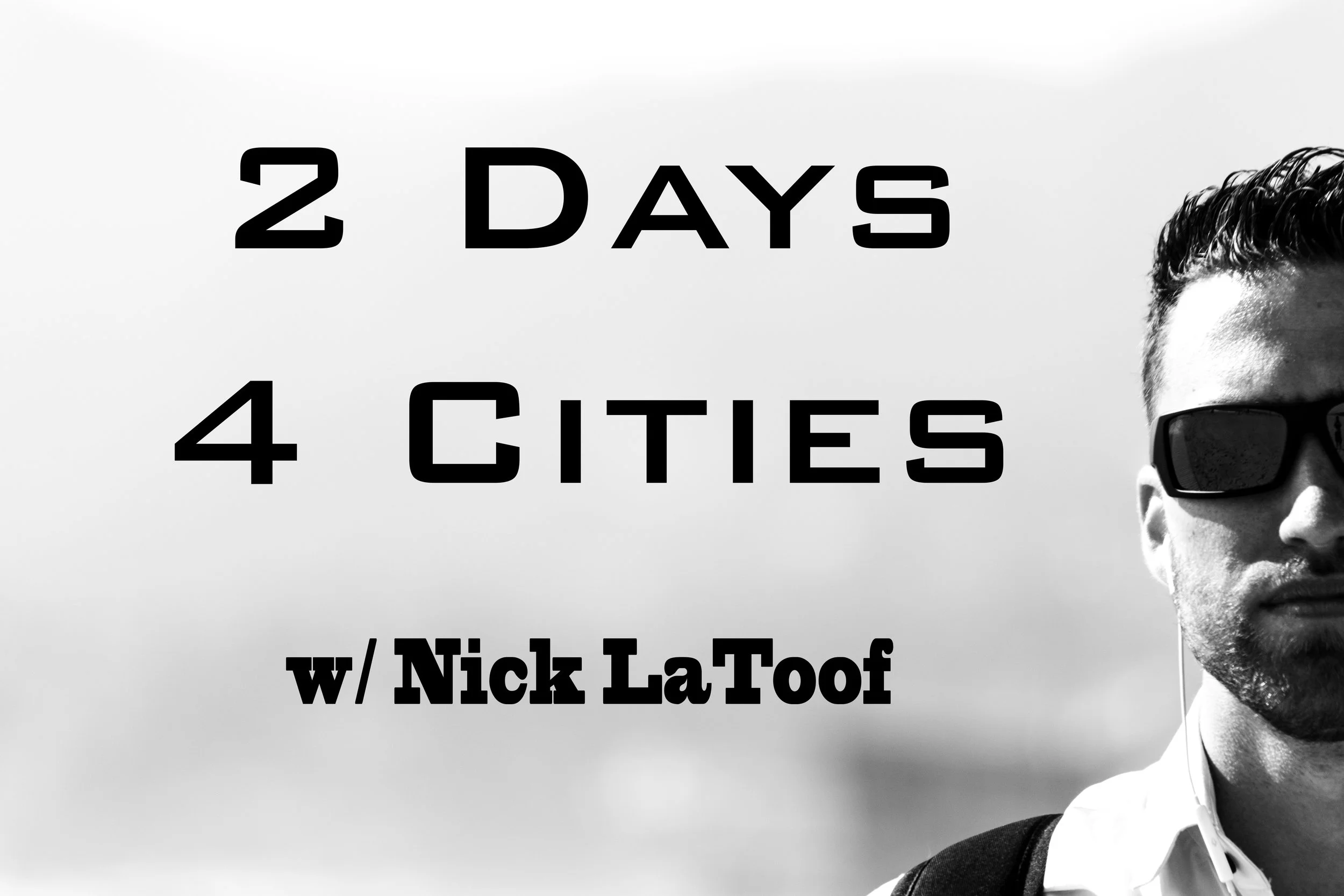 2 Days / 4 Cities w/ Nick LaToof