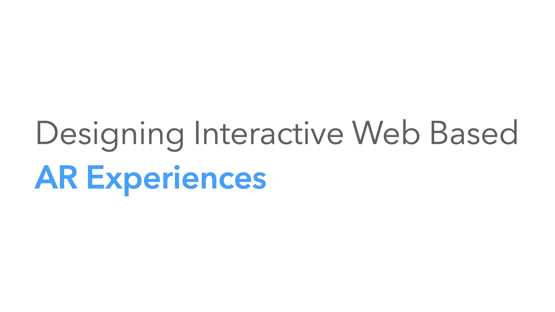 Designing Interactive Web Based AR Experiences FITC Toronto 2018.001.jpeg