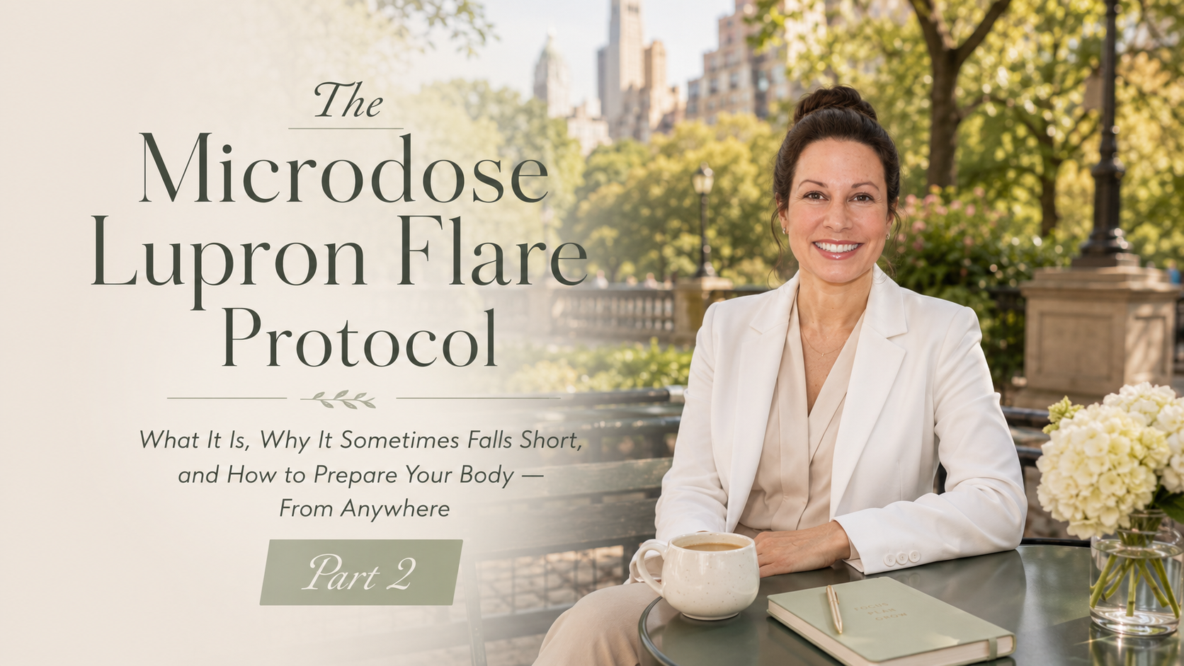 The Microdose Lupron Flare Protocol: What It Is, Why It Sometimes Falls Short, and How to Prepare Your Body — From Anywhere Part 2