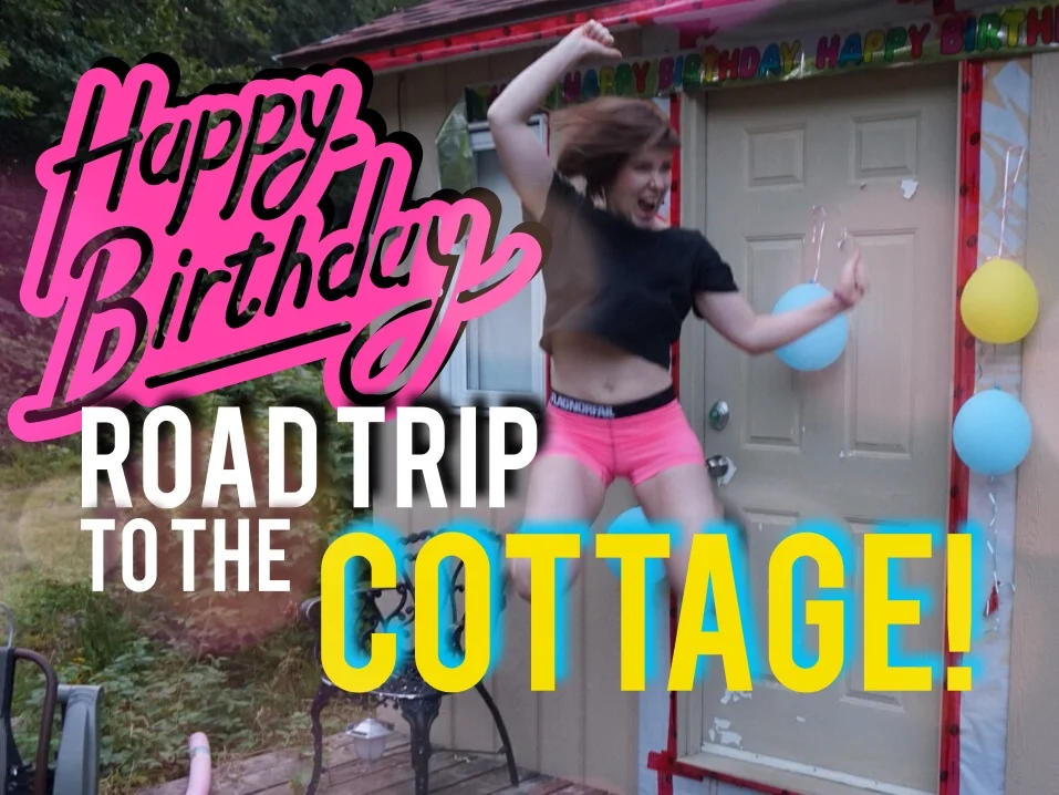 My Birthday & Road Trip To The Cottage!