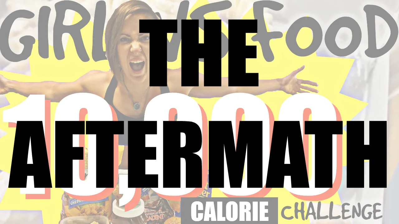 THE AFTERMATH | POST 10k Calorie Challenge