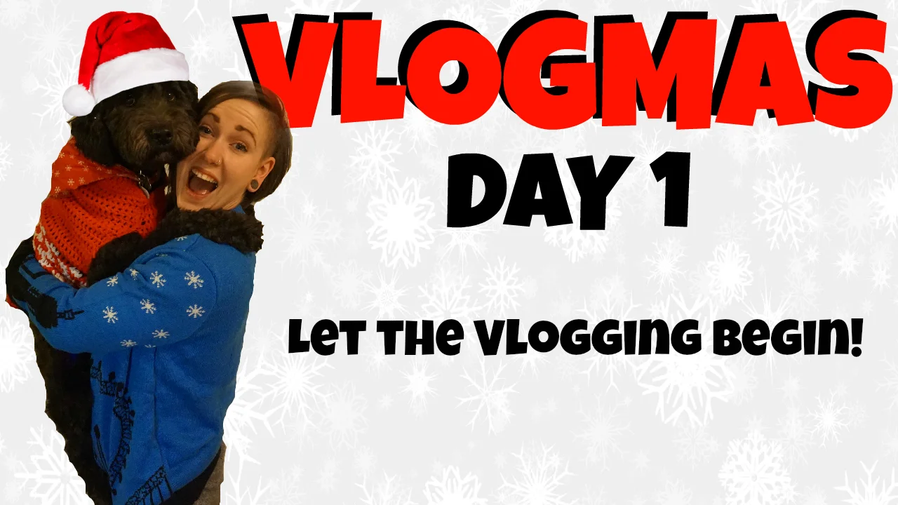 Let The Vlogging Begin! | VLOGMAS DAY 1