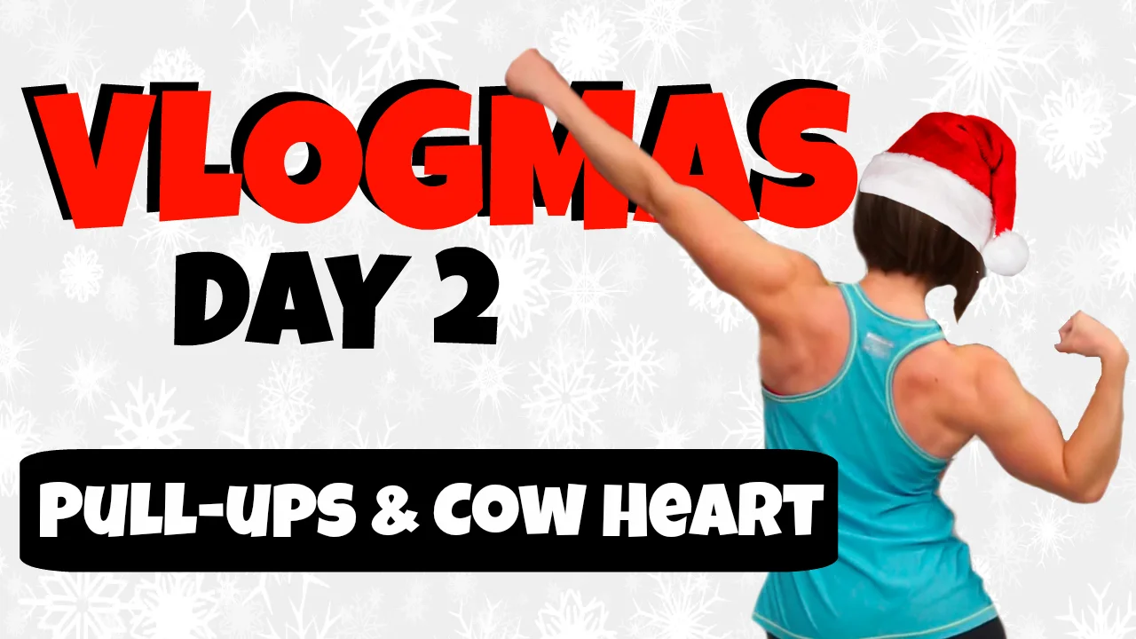 Pull-ups & Eating Cow Heart | VLOGMAS DAY 2