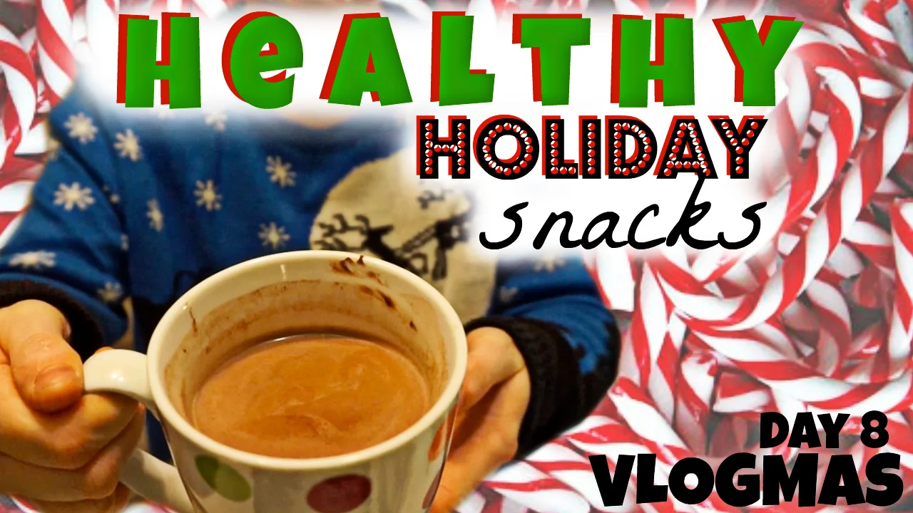 MY FAVOURITE HEALTHY HOLIDAY SNACKS! | Vlogmas Day 8
