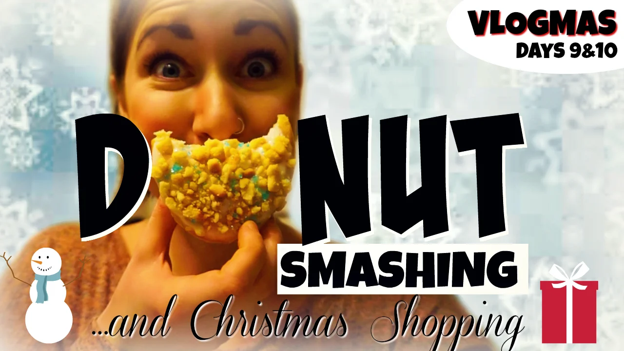 DONUT SMASHING & CHRISTMAS SHOPPING | Vlogmas Day 9 & 10