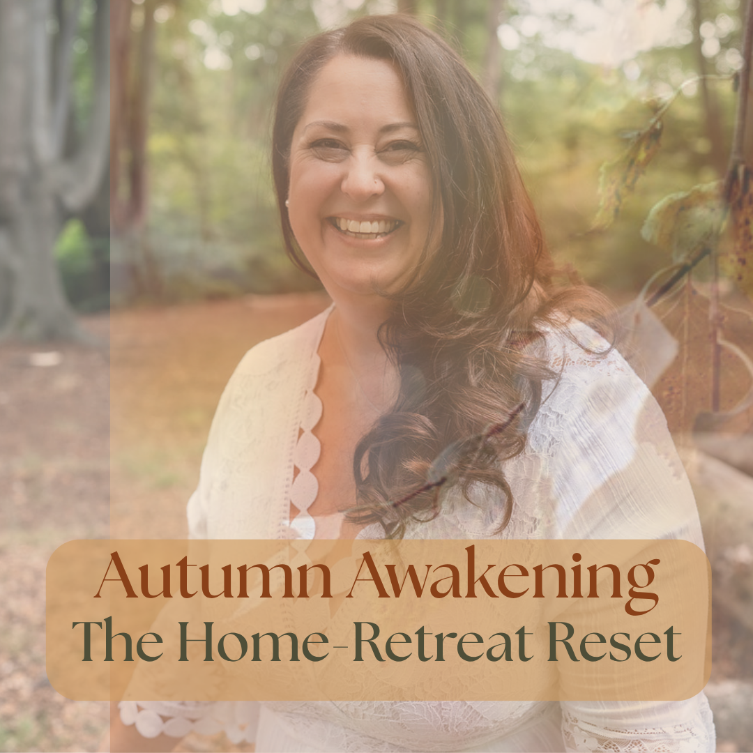 Autumn Awakening - The Home Retreat Reset