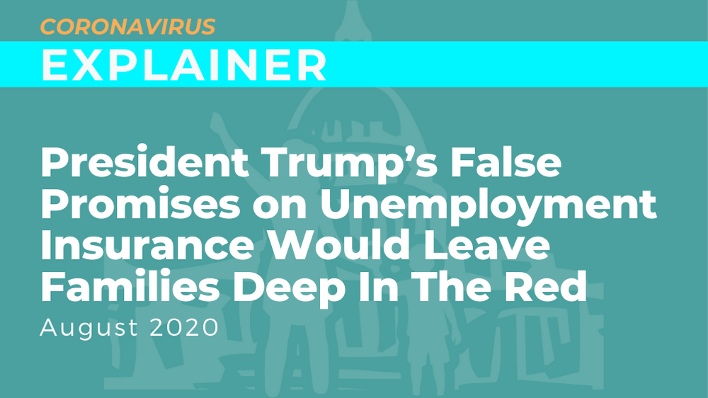 President Trump's False Promises on Unemployment Insurance Would Leave Families Deep in the Red