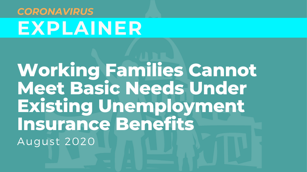 Working Families Cannot Meet Basic Needs Under Existing Unemployment Insurance Benefits