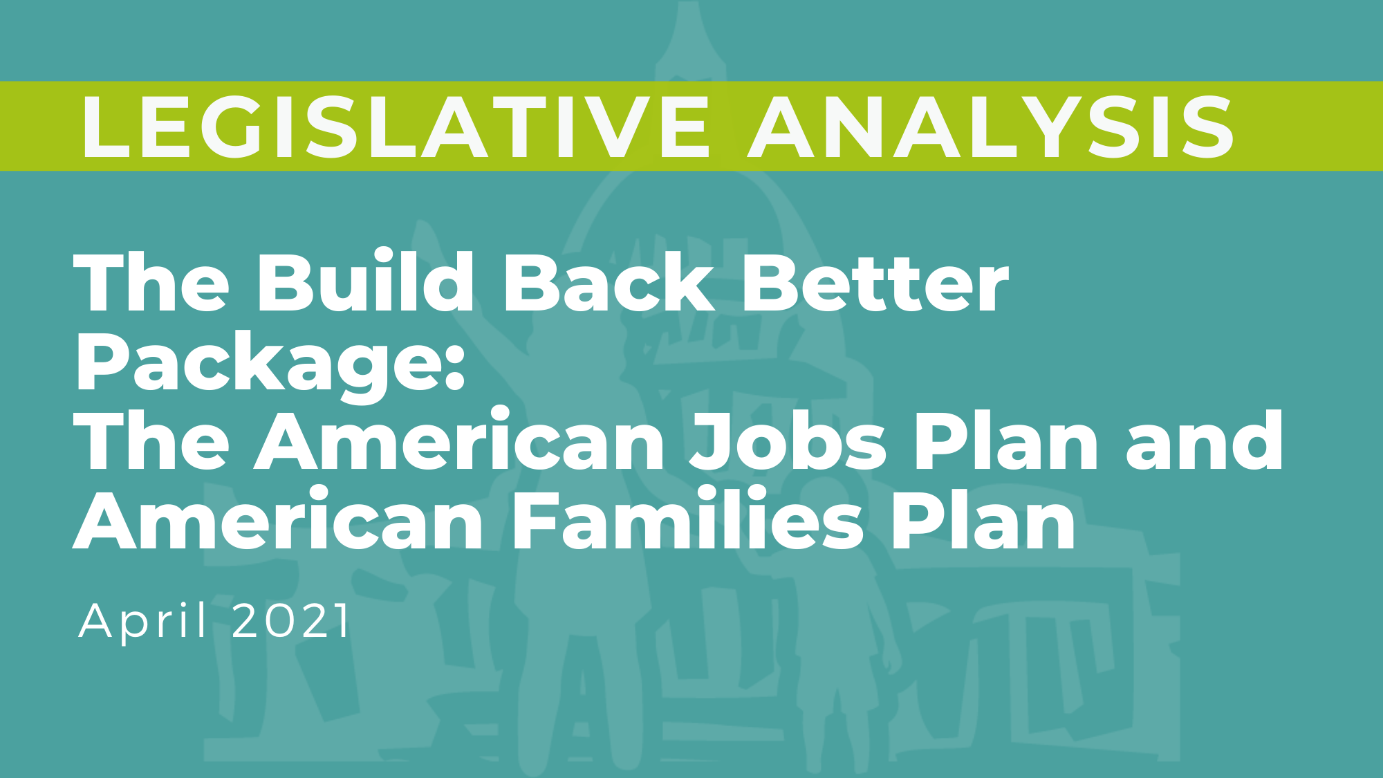 The Build Back Better Package: The American Jobs Plan and American Families Plan