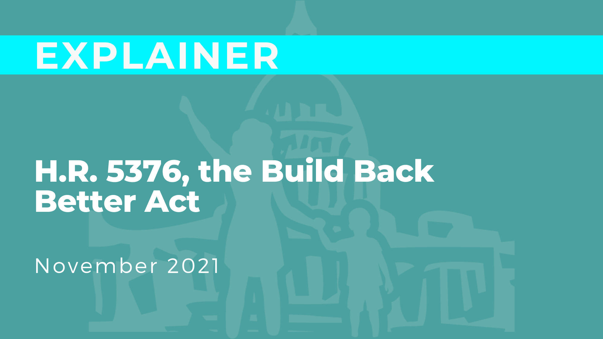 H.R. 5376, The Build Back Better Act