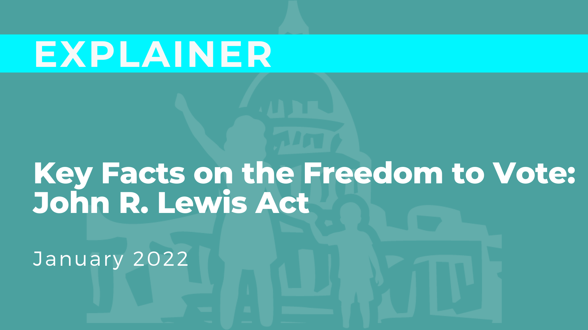 Key Facts on the Freedom to Vote: John R. Lewis Act