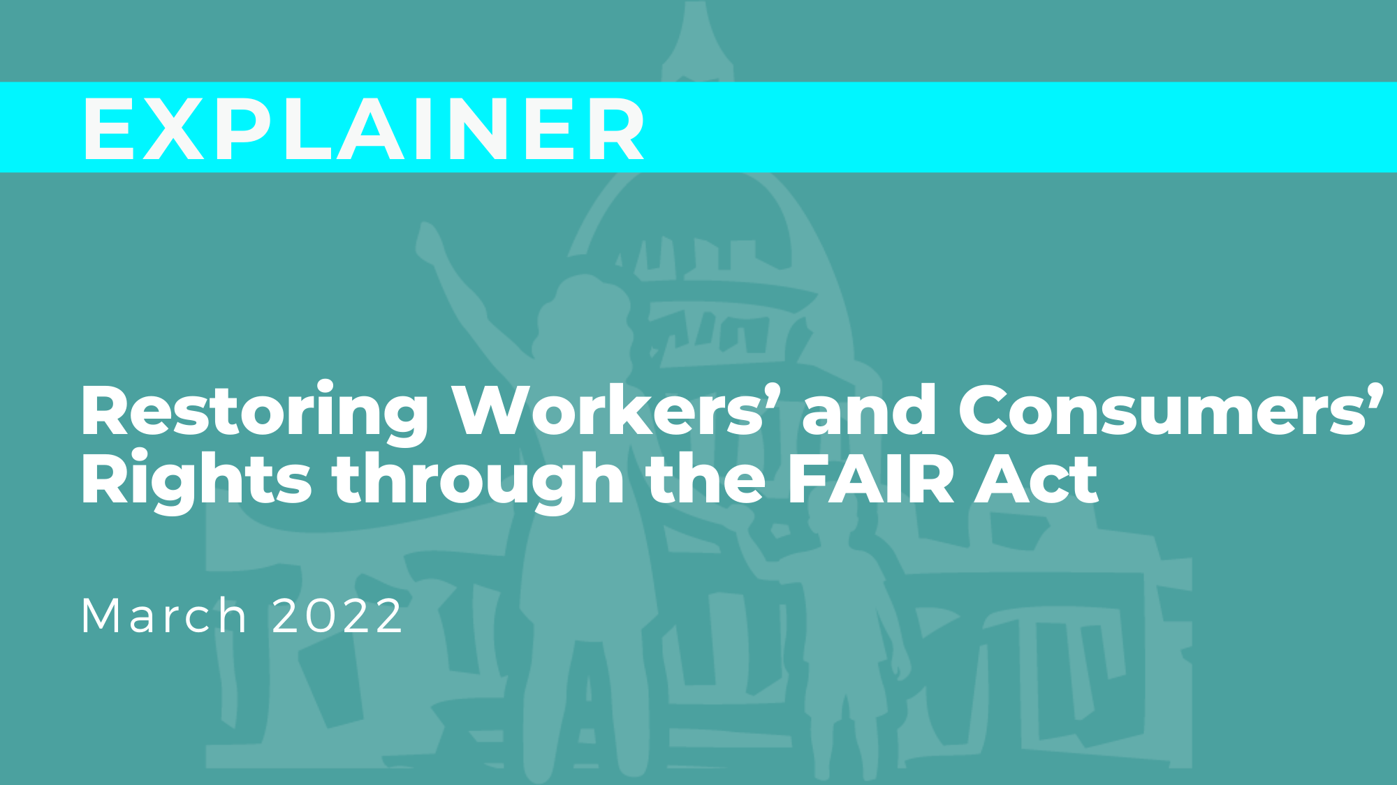 Restoring Workers' and Consumers' Rights Through the FAIR Act