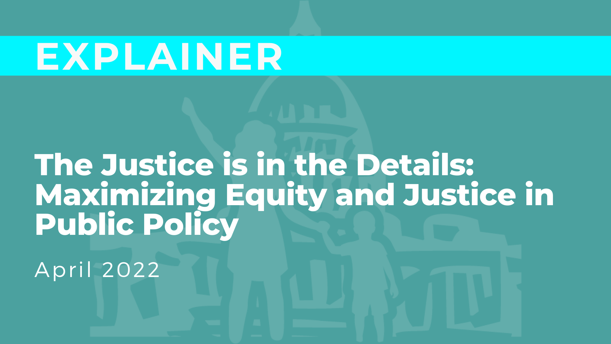 Maximizing Equity and Justice in Public Policy