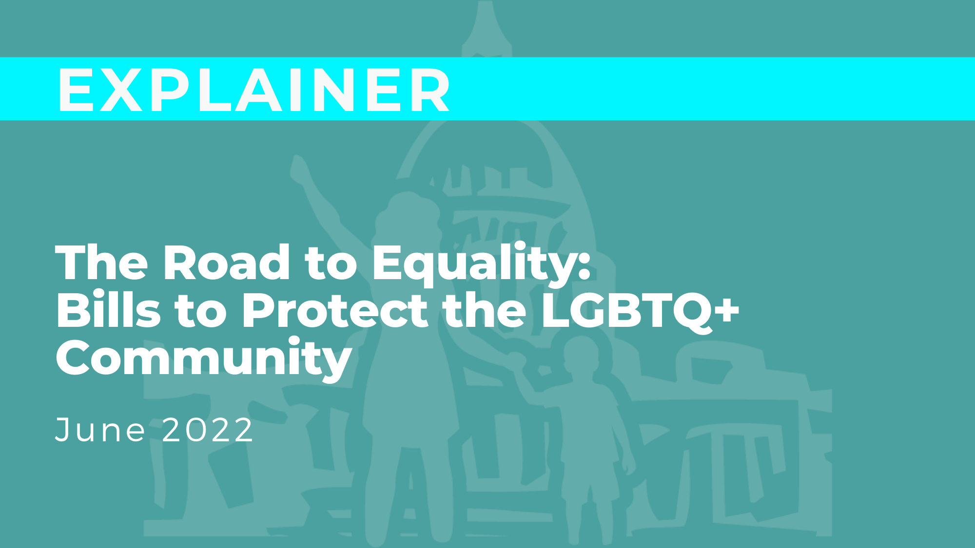 The Road to Equality: Bills to Protect the LGBTQ+ Community