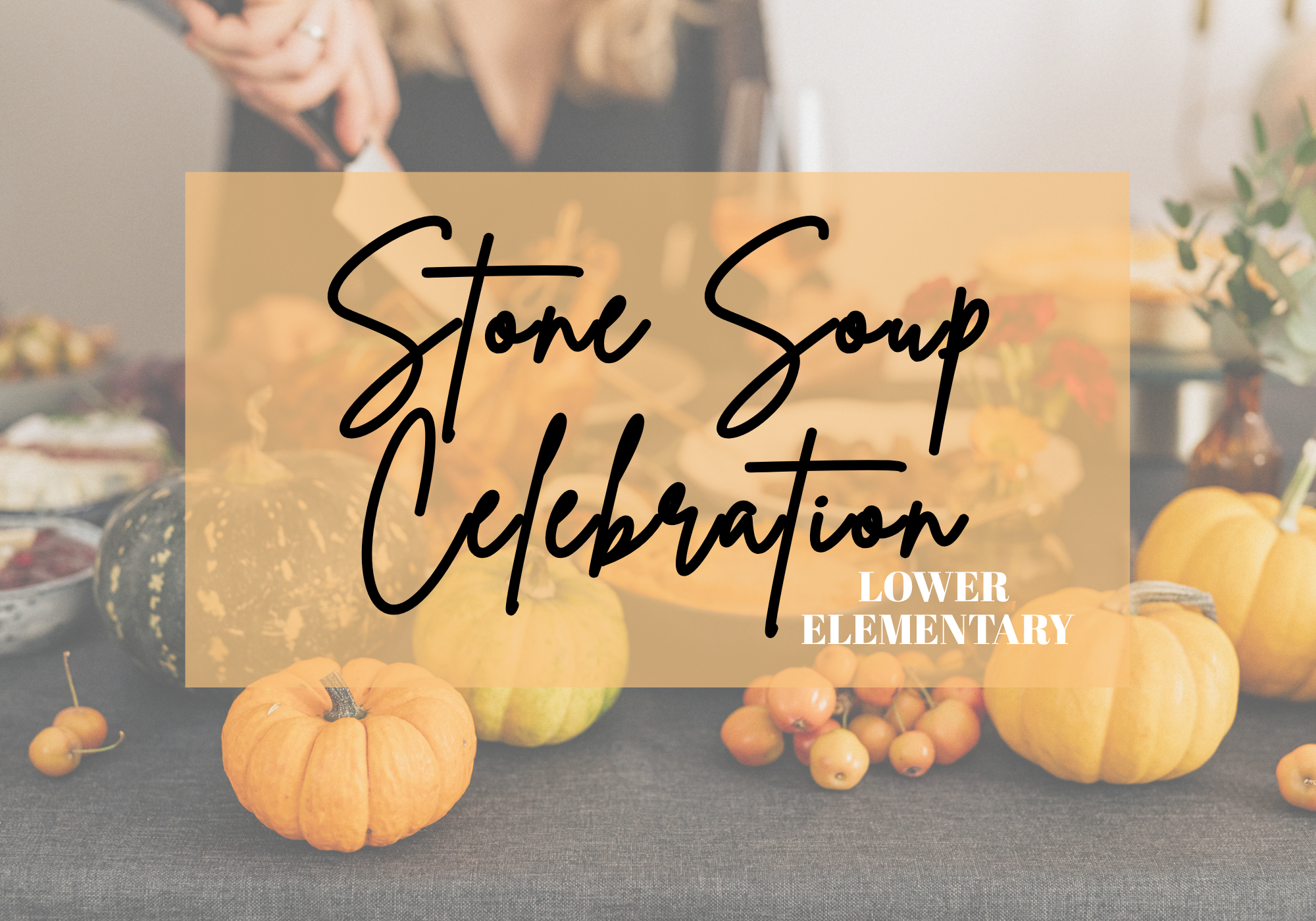 MAIN: Stone Soup Celebration (Lower Elementary)