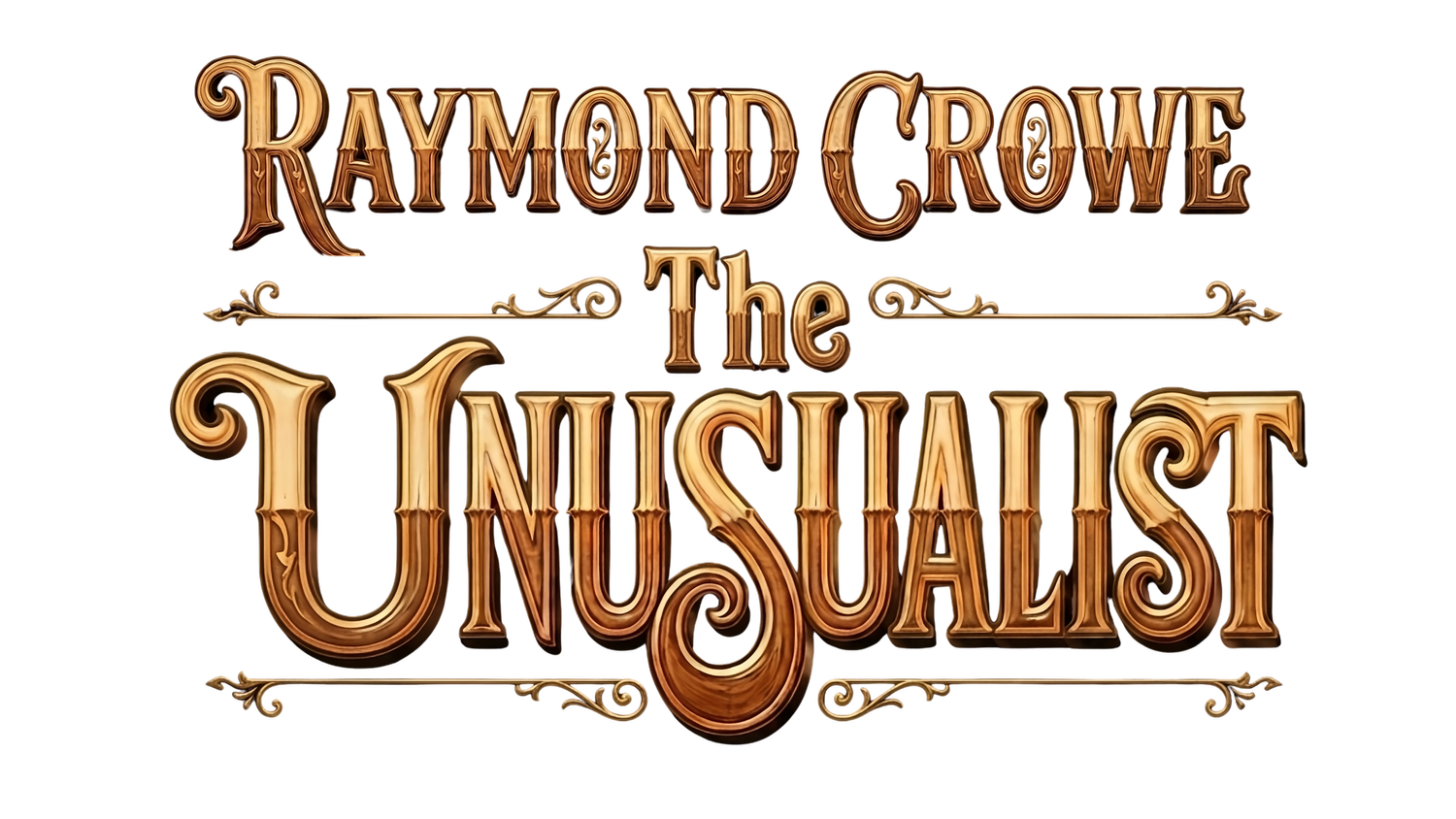 RAYMOND CROWE - THE UNUSUALIST