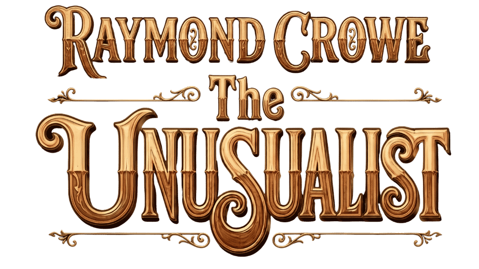 RAYMOND CROWE - THE UNUSUALIST