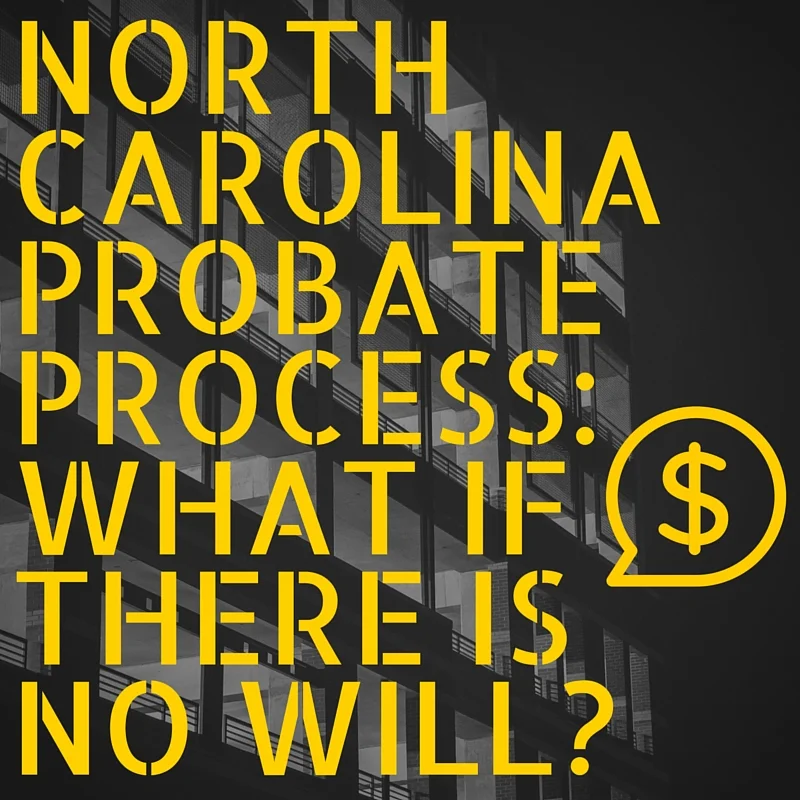Probate In North Carolina: What if there is no will?