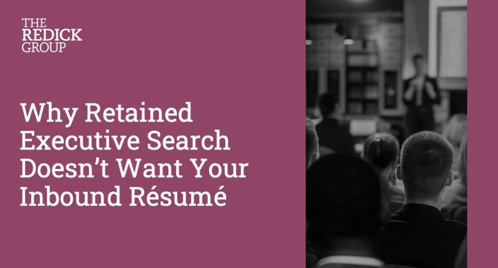 Why Retained Executive Search Doesn’t Want Your Inbound Résumé