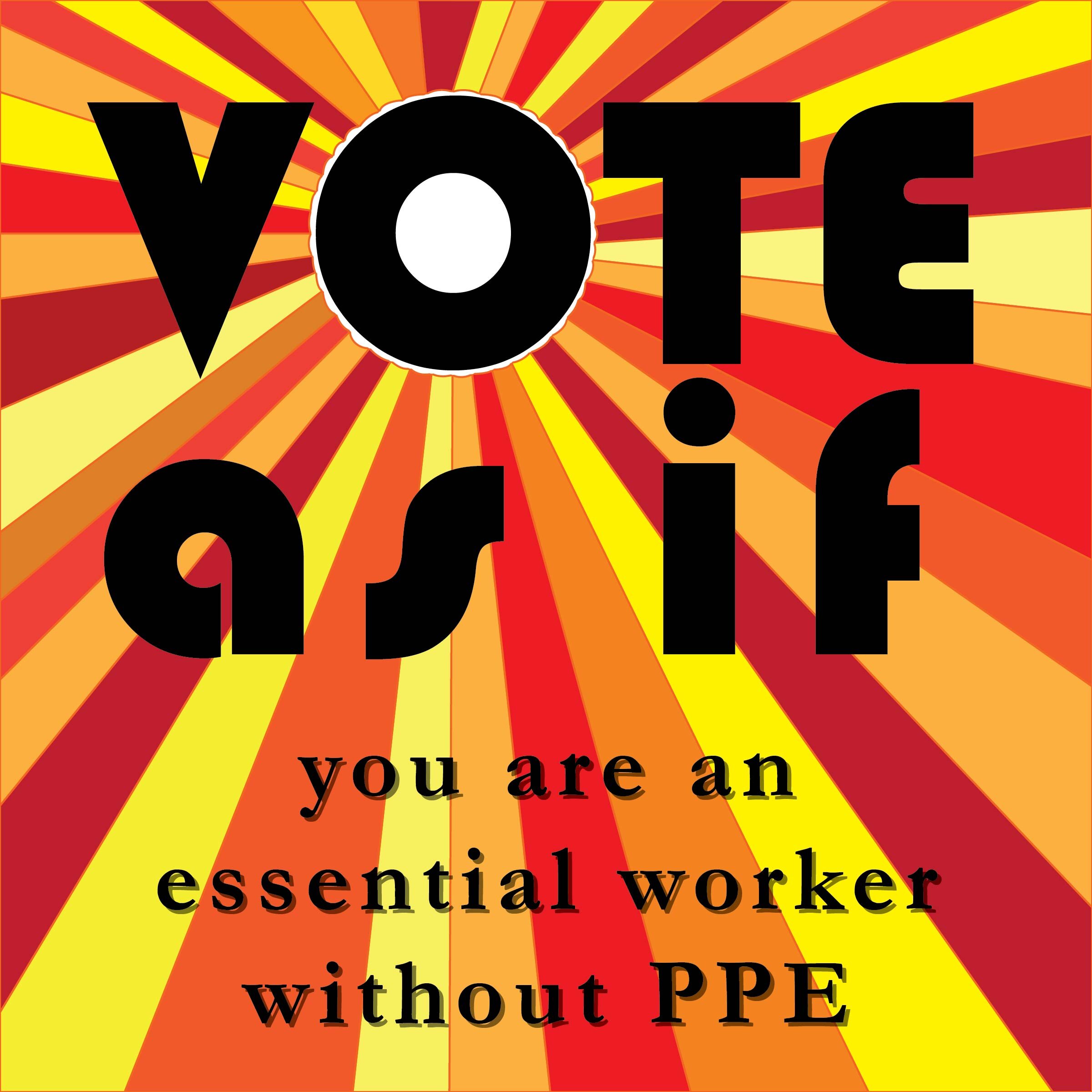 VOTEasif_youareanessentialworkerwithoutPPE-01.jpg