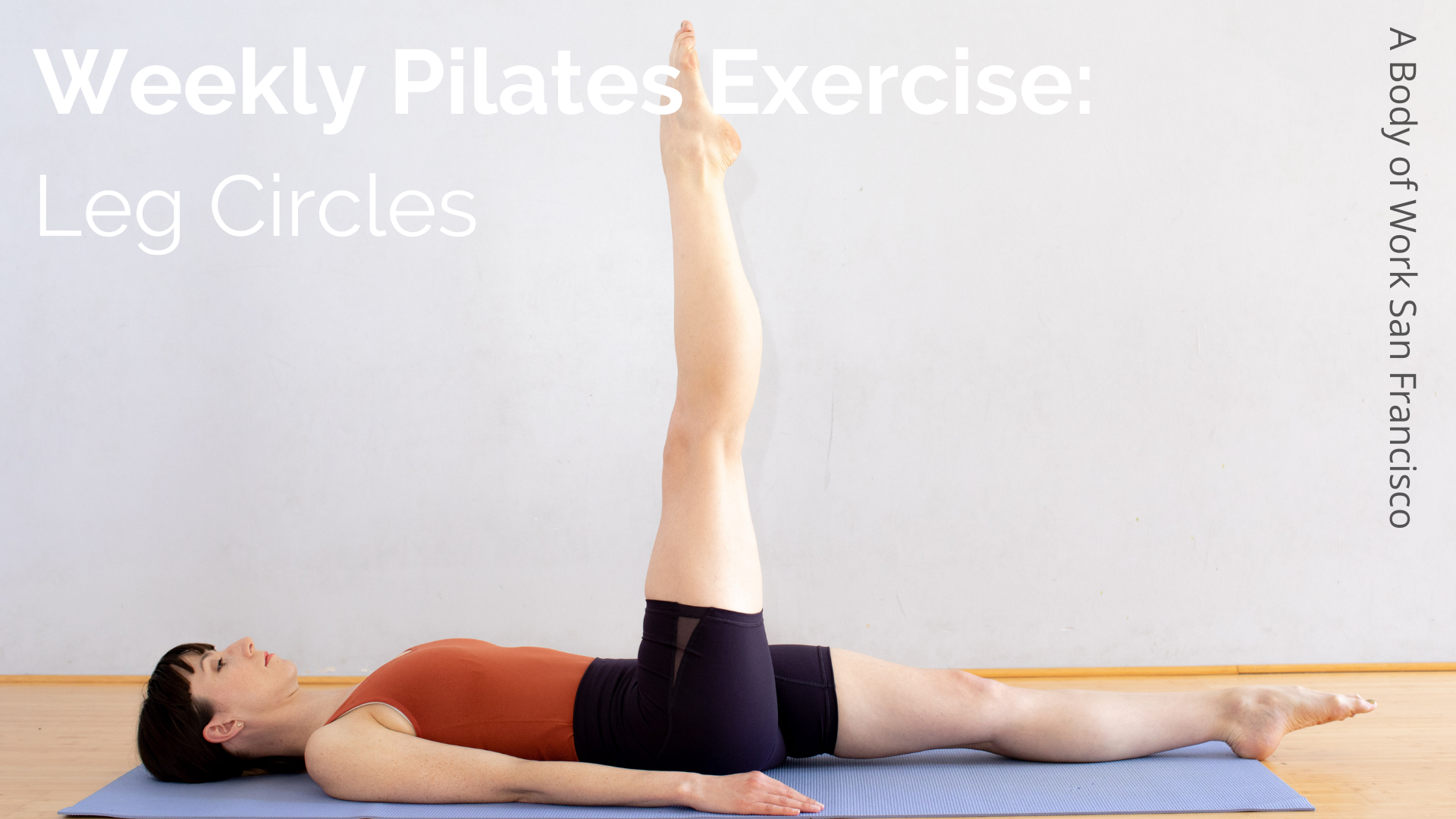 ITT Pilates Exercise: Leg Circles — A Body of Work