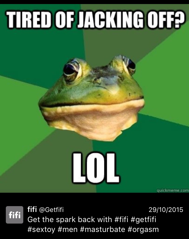 Ah, good old Bachelor Frog ...Except what the fuck did you think this was #Fifi? Some random amphibian, making jokes about how he never gets tired of jerking it? Why the fuck would a frog say that?! It would make more sense to have Kermit saying that because at least then you can make a joke about him having a hand up his ass constantly! 
