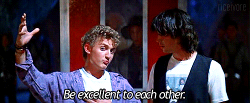 Be excellent to each other copy.gif