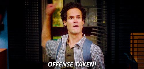offense taken.gif