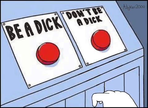 don't be a dick.gif