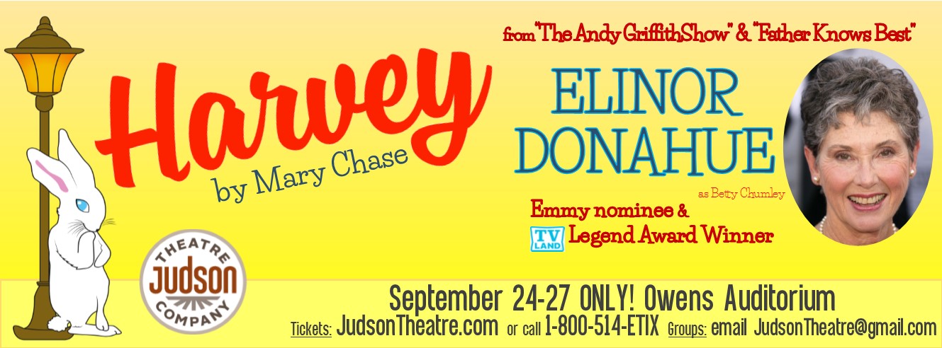 You won’t want to miss Judson Theatre Company’s production of the Pulitzer Prize winning all-time hit, Harvey. It’s the story of Elwood P. Dowd–one of the modern theatre’s most beloved characters. Charming and kind, Elwood has one quirk: an unwavering friendship with a 6’3 1/2″ invisible rabbit named Harvey! It’s a classic comic fantasy about losing your mind–and finding your real (and imaginary) true friends. Starring Emmy nominee and TV Land Legend Award winner Elinor Donahue ("The Andy Griffith Show", "Father Knows Best", "The Odd Couple"). To purchase tickets to Harvey or request additional information, please visit http://judsontheatre.com/ or call eTix at (800) 514-ETIX (3849). Groups of 10+ email JudsonTheatre@gmail.com for group pricing information.