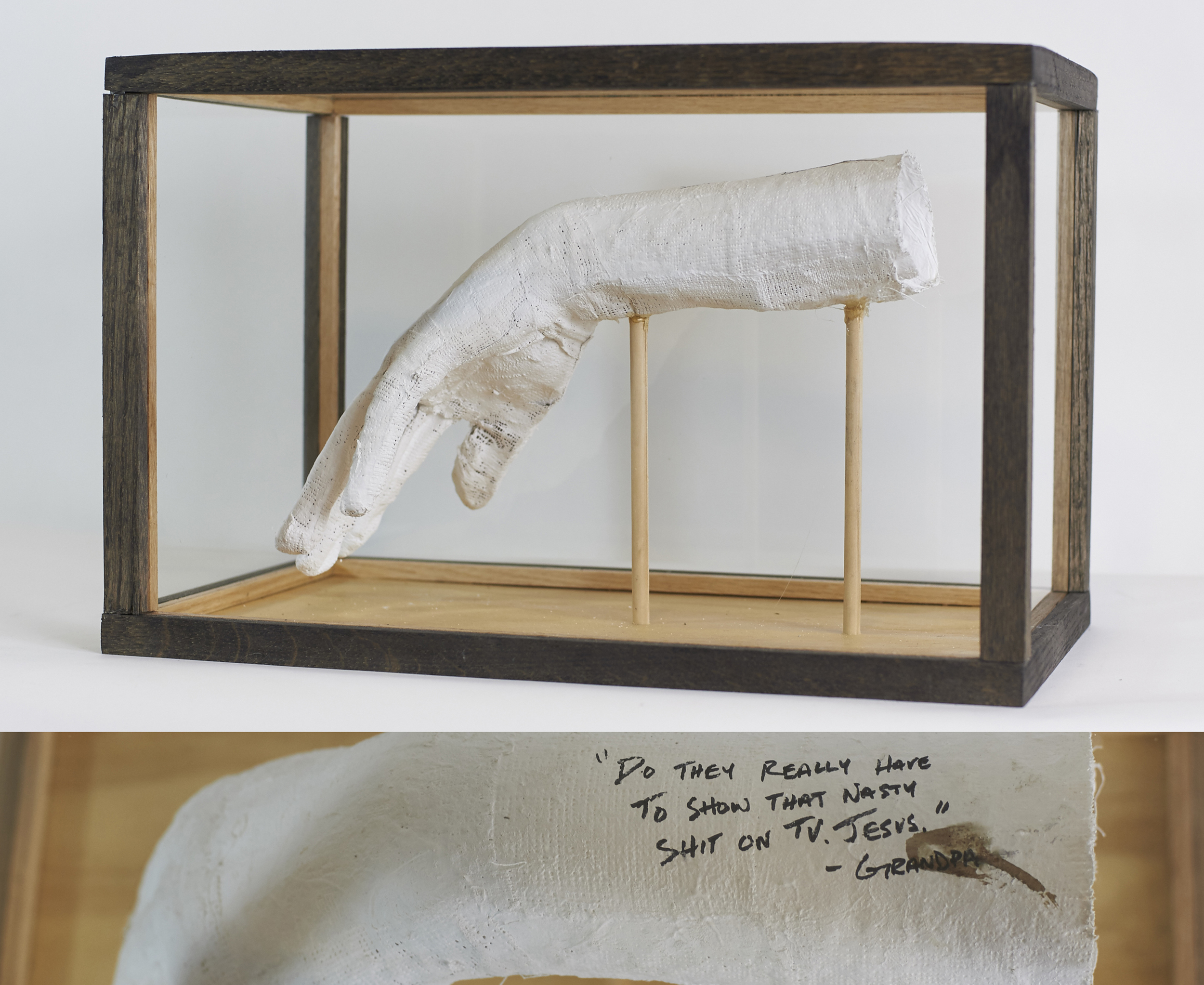Limp Wrists #1-5 Continuing Series 2016 Wood, glass, plaster bandages, stain, ink, blood of participants "Limp wrist" is derogatory slang used to demean members of the gay community, especially used towards effeminate gay men. I've chosen to highlight each participants cast arm in this position alongside a quote that has been particularly moving to them in their lives. Each person has written their memory, who said it to them, and have marked the monumental moment with a drop of their own blood. The experiences that have been shared are meant to be the moment in each participants life when they suddenly comprehended the ambiguous status of their worth. The blood is not only a metaphor for the moment that symbolically "drew blood", but also an act of rebellion by showing that they've survived. Participant: Forrest Lawson