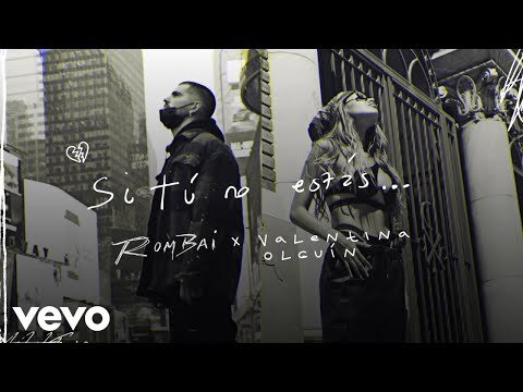 Rombai, Valentina Olguín - SI TÚ NO ESTÁS... (Official Video)